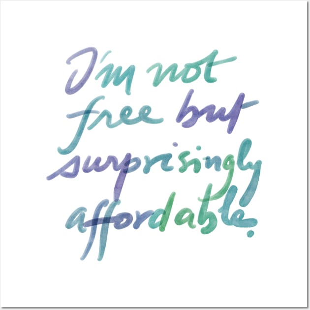 I'm not free but suprisingly affordable. Wall Art by INKUBATUR